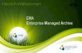 EMA  - Enterprise Managed Archive: globales Informationsmanagement clever gelöst - wirtschaftlich sinnvoll, hochverfügbar und gesetzeskonform