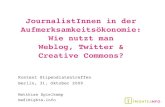 JournalistInnen in der Aufmerksamkeitsökonomie: Wie nutzt man Weblog, Twitter & Creative Commons?