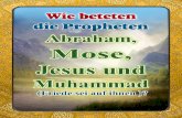 Wie Beteten die Propheten Abraham, Mose, Jesus und Muhammad (Friede sei auf ihnen ) ?