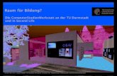 Raum für Bildung? Die ComputerStudienWerkstatt an der TU Darmstadt und in Second Life