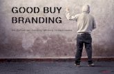 GOOD BUY BRANDING - Der Einfluss von Branding-Werbung im Kaufprozess