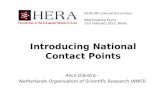 Introducing National Contact Points Alice Dijkstra – Netherlands Organisation of Scientific Research (NWO) HERA JRP Cultural Encounters Matchmaking Event.