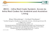 ICCHP 2006 IRCS – Infra Red Code System: Acces to Infra Red Codes for Ambient and Assistive Living Klaus Miesenberger 1, Gerhard Nussbaum 2 1 Institut.