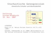 Stochastische Genexpression Literatur Kaern et al. Nature Reviews Genetics Vol.6 p.451 (2005) Ozbudak, Oudenaarden et al (2004) Multistability in the lactose.