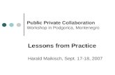 Public Private Collaboration Workshop in Podgorica, Montenegro Lessons from Practice Harald Maikisch, Sept. 17-18, 2007.