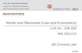 Recht und Ökonomie (Law and Economics) LVA-Nr.: 239.203 WS 2011/12 (8) Criminal Law 1 of 26 Prof. Dr. Friedrich Schneider Institut für Volkswirtschaftslehre