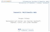 Information Systems & Semantic Web University of Koblenz Landau, Germany Semantic Multimedia Web Ansgar Scherp Basierend auf Folien von Carsten Saathoff,