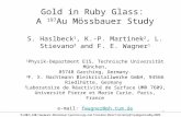 Gold in Ruby Glass: A 197 Au Mössbauer Study S. Haslbeck 1, K.-P. Martinek 2, L. Stievano 3 and F. E. Wagner 1 1 Physik-Department E15, Technische Universität.