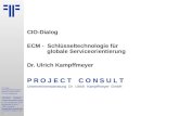 ECM: Schlüsseltechnologie für globale Serviceorientierung | CIO Dialog | Dr. Ulrich Kampffmeyer | PROJECT CONSULT Unternehmensberatung | 2007
