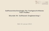 Softwaretechnologie für Fortgeschrittene Teil Thaller Stunde IV: Software Engineering I Köln 24. Januar 2013.