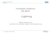 Technische Universität München Fakultät für Informatik Computer Graphics SS 2014 Lighting Rüdiger Westermann Lehrstuhl für Computer Graphik und Visualisierung.