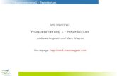 Programmierung 1 - Repetitorium WS 2002/2003 Programmierung 1 - Repetitorium Andreas Augustin und Marc Wagner Homepage: .