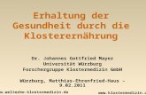 Erhaltung der Gesundheit durch die Klosterernährung Dr. Johannes Gottfried Mayer Universität Würzburg Forschergruppe Klostermedizin GmbH Würzburg, Matthias-Ehrenfried-Haus.