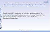 C. Fuhr, Bibliotheken Inst. für Psychologie (2012) 1 Die Bibliotheken des Instituts für Psychologie stellen sich vor Da das Institut für Psychologie zur.