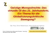 Www.attac.de/wissensallmende Oliver Moldenhauer/Benedikt Rubbel : Geistige Monopolrechte Mai 2004 Geistige Monopolrechte: Das virtuelle Öl des 21. Jahrhunderts.