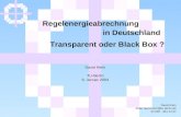 David Klein TU-Berlin 9. Januar 2003 Regelenergieabrechnung Transparent oder Black Box ? in Deutschland David Klein eMail david.klein@tu-berlin.de tel.