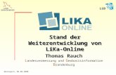 LGB Neuruppin, 06.09.2008 Thomas Rauch L andesvermessung und G eobasisinformation B randenburg Stand der Weiterentwicklung von LiKa-Online.