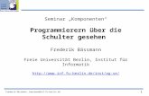 1 Frederik Bässmann, baessman@inf.fu-berlin.de Seminar Komponenten Programmierern über die Schulter gesehen Frederik Bässmann Freie Universität Berlin,