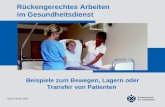 Stand: Oktober 2005 Rückengerechtes Arbeiten im Gesundheitsdienst Beispiele zum Bewegen, Lagern oder Transfer von Patienten.