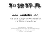 Www.wadoku.de Auf dem Weg vom Wörterbuch zur Webanwendung Vortrag für den Workshop "Elektronische Ressourcen in der Japanforschung in Tübingen am 8.-9.