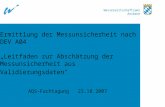 Wasserwirtschaftsamt Ansbach Ermittlung der Messunsicherheit nach DEV A04 Leitfaden zur Abschätzung der Messunsicherheit aus Validierungsdaten AQS-Fachtagung.