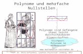 1 Polynome und mehrfache Nullstellen Polynome sind Gefangene ihrer leicht durchschaubaren Eigenschaften. Prof. Dr. Dörte Haftendorn, Leuphana Universität.