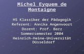 Michel Eyquem de Montaigne HS Klassiker der P¤dagogik Referent: Annika Angenvoort Dozent: Prof. Barz Sommersemester 2004 Heinrich-Heine-Universit¤t D¼sseldorf