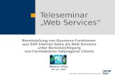 Teleseminar Web Services Bereitstellung von Business-Funktionen aus SAP Internet Sales als Web Services unter Berücksichtigung von Formfaktoren heterogener.