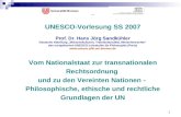 1 UNESCO-Vorlesung SS 2007 Prof. Dr. Hans Jörg Sandkühler Deutsche Abteilung Wissenskulturen, Transkulturalität, Menschenrechte des europäischen UNESCO-Lehrstuhls.