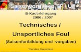 1Stand: 17.08.2006 â€“ Thorsten Stratemann B-Kaderlehrgang 2006 / 2007 Technisches / Unsportliches Foul (Saisonfortbildung und -vorgaben) Thorsten Stratemann