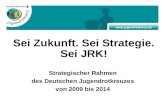 Www.jugendrotkreuz.de Sei Zukunft. Sei Strategie. Sei JRK! Strategischer Rahmen des Deutschen Jugendrotkreuzes von 2009 bis 2014.