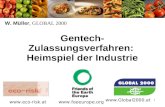 1 Gentech- Zulassungsverfahren: Heimspiel der Industrie W. M¼ller, GLOBAL 2000