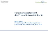 Dr. Annette Lewerentz Abteilung Forschung Forschungsdatenbank der Freien Universität Berlin Workshop: Forschungsinformationssysteme Karlsruhe, 22. Nov.