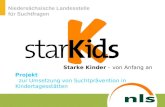 Niedersächsische Landesstelle für Suchtfragen Starke Kinder – von Anfang an Projekt zur Umsetzung von Suchtprävention in Kindertagesstätten.