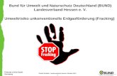 Friends of the Earth Germany Bund für Umwelt und Naturschutz Deutschland (BUND) Landesverband Hessen e. V. Umweltrisiko unkonventionelle Erdgasförderung.