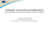 Globaler Innovationswettbewerb Internationale Herausforderungen und EU-Politiken Dr. Heiko Prange-Gstöhl Europäische Kommission GD Forschung / Internationale.