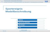 Technische Universität München Lehrstuhl Informatik III: Datenbanksysteme und Informatik VI: Echtzeitsysteme und Robotik Sportereignis Modellbeschreibung.