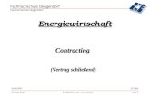 Fachhochschule Deggendorf Energiewirtschaft / Contracting Andreas GeißSeite 1 Energiewirtschaft SS 200404.04.2003 Contracting (Vertrag schließend)
