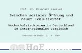 Prof. Dr. Reinhard Kreckel Zwischen sozialer Öffnung und neuer Exklusivität Hochschulstrukturen in Deutschland im internationalen Vergleich Universität.