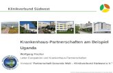 Klinikverbund Südwest Krankenhaus-Partnerschaften am Beispiel Uganda Wolfgang Fischer Leiter Europabüro und Krankenhaus-Partnerschaften Vorstand Partnerschaft.