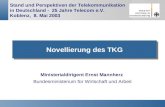 1 Stand und Perspektiven der Telekommunikation in Deutschland - 25 Jahre Telecom e.V. Koblenz, 8. Mai 2003 Novellierung des TKG Ministerialdirigent Ernst.