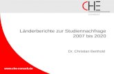 Www.che-consult.de Länderberichte zur Studiennachfrage 2007 bis 2020 Dr. Christian Berthold.