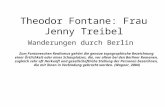 Theodor Fontane: Frau Jenny Treibel Wanderungen durch Berlin Zum Fontaneschen Realismus gehört die genaue topographische Bezeichnung einer Örtlichkeit.