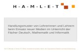 H - A - M - L - E - T Handlungsmuster von Lehrerinnen und Lehrern beim Einsatz neuer Medien im Unterricht der Fächer Deutsch, Mathematik und Informatik.