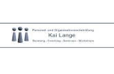 Kai Lange Beratung, Coaching, Seminare, Workshops Jahrgang 1953 Kaufmännische Ausbildung Studium der Erwachsenenbildung und Gruppenarbeit Berater, Dozent.