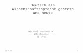 Deutsch als Wissenschaftssprache gestern und heute Michael Szurawitzki LMU München SS 2013 07.11.20131.