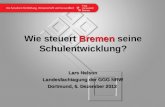 Wie steuert Bremen seine Schulentwicklung? Lars Nelson Landesfachtagung der GGG NRW Dortmund, 6. Dezember 2012.
