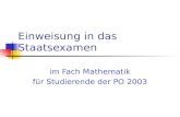 Einweisung in das Staatsexamen im Fach Mathematik für Studierende der PO 2003.