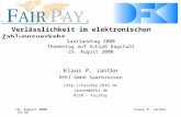 Verlässlichkeit im elektronischen Zahlungsverkehr 18. August 2000, 23:30Klaus P. Jantke DFKI GmbH Saarbrücken  jantke@dfki.de 0178.