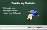 Dialekte des Deutschen (A) œberpr¼fe dein Dialektwissen und erhalte eine Urkunde!